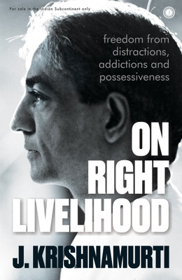 On Right Livelihood: Freedom from distractions, addictions and possessiveness(English, Paperback, unknown)