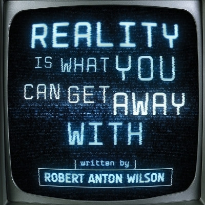 Reality Is What You Can Get Away With(English, Paperback, Wilson Robert Anton)
