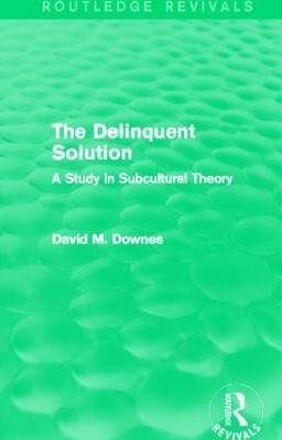 The Delinquent Solution (Routledge Revivals)(English, Hardcover, Downes David)