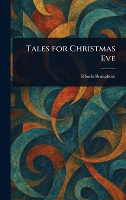 Tales for Christmas Eve(English, Hardcover, Broughton Rhoda)