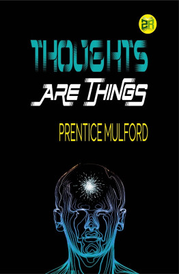 Thoughts Are Things(Paperback, Prentice Mulford)