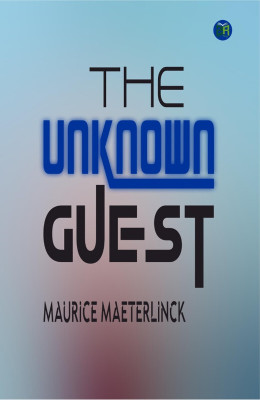 The Unknown Guest(Hardcover, Maurice Maeterlinck)
