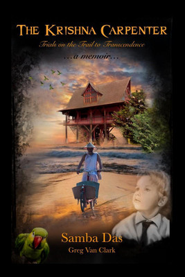 The Krishna Carpenter  - Trials on the Trail to Transcendence(English, Paperback, Samba Das (Greg Van Clark))