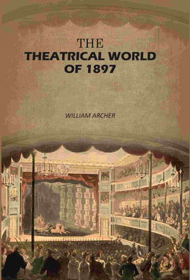 The Theatrical World of 1897(Paperback, William Archer)
