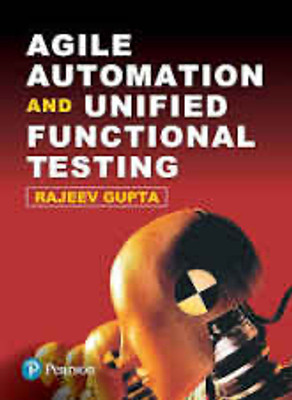 Agile Automation & Unifled Functional Testing, 1e(Paperback, Rajeev Gupta)