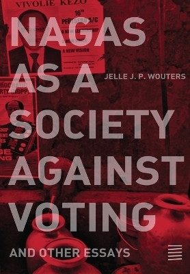 Nagas as a Society against Voting(English, Paperback, Wouters Jelle J P)