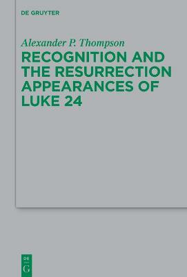 Recognition and the Resurrection Appearances of Luke 24(English, Hardcover, Thompson Alexander Phillip)