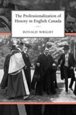 The Professionalization of History in English Canada(English, Hardcover, Wright Donald)