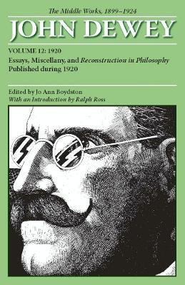The Middle Works of John Dewey, Volume 12, 1899 - 1924(English, Paperback, Dewey John)