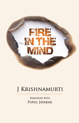 FIRE IN THE MIND(English, Paperback, J KRISHNAMURTI, Dialogues with Pupul Jayakar)