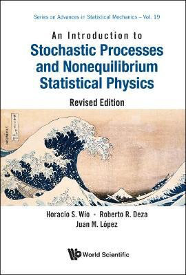 Introduction To Stochastic Processes And Nonequilibrium Statistical Physics, An (Revised Edition)(English, Hardcover, Wio Horacio Sergio)