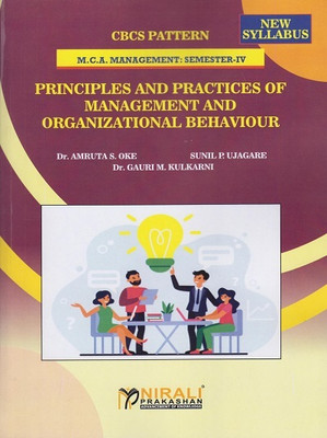 PRINCIPLES AND PRACTICES OF MANAGEMENT AND ORGANIZATIONAL BEHAVIOUR (MCA - Management - Semester 4)(Paperback, Dr. Amruta S. Oke, Sunil P. Ujagare, Dr. Gauri M. Kulkarni)