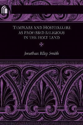 Templars and Hospitallers As Professed Religious in the Holy Land(English, Hardcover, Riley-Smith Jonathan)