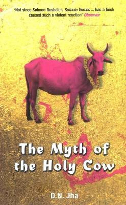 The Myth of the Holy Cow(English, Paperback, Jha D N)