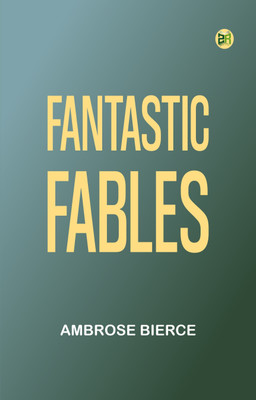 Fantastic Fables(Paperback, Ambrose Bierce)