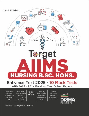 Target AIIMS Nursing B.Sc. Hons. Entrance Test 2025 - 10 Mock Tests with 2022 - 2024 Previous Year Solved Papers | Physics, Chemistry, Biology, General Knowledge & Aptitude |(Paperback, Disha Experts)