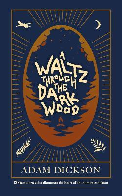 A Waltz Through The Dark Wood: 1(English, Paperback, Dickson Adam)
