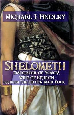 Shelometh Daughter of Yovov Wife of Ephron(English, Paperback, Findley Michael J)