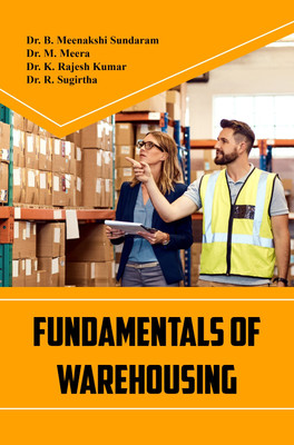 Fundamentals of Warehousing(Paperback, Dr. B. Meenakshi Sundaram, Dr. M. Meera,, Dr.K.Rajesh Kumar, Dr. R. Sugirtha)