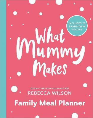 What Mummy Makes Family Meal Planner(English, Paperback, Wilson Rebecca)