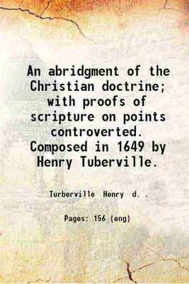 An abridgment of the Christian doctrine; with proofs of scripture on points controverted. Composed in 1649 by Henry Tuberville. 1833 [Hardcover](Hardcover, Turberville Henry d.)