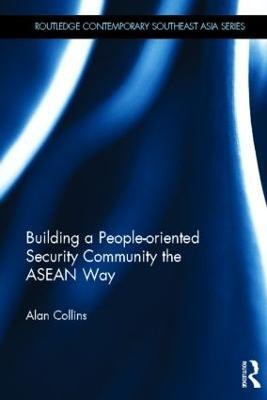 Building a People-Oriented Security Community the ASEAN way(English, Hardcover, Collins Alan)