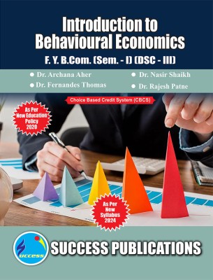 Introduction to Behavioural Economics(F.Y.B.COM,Sem.-I) SPPU-Text(English)(Paperback, Dr. Archana Aher Dr. Nasir Shaikh Dr. Fernandes Thomas Dr. Rajesh Patne)