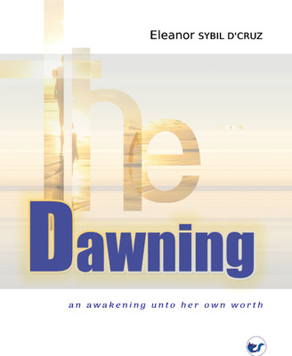 The Dawning -- An Awakening Unto Her Own Worth(English, Paperback, D'Cruz Eleanor Sybil)