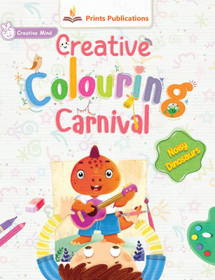 Noisy Dinosaurs: Creative Colouring Carnival(Paperback, Editorial, Research Team of Prints Publications)