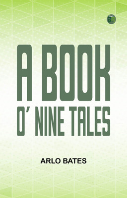 A Book o' Nine Tales.(Paperback, Arlo Bates)