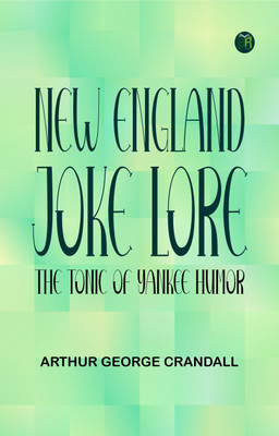 New England Joke Lore: The Tonic of Yankee Humor(Paperback, Arthur George Crandall)
