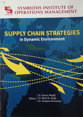 SUPPLY CHAIN STRATEGIES in Dynamic Environment(Paperback, Editors Dr. Sachin Modgil, Dr. Rohit Kr Singh, Dr. Vandana Sonwaney)