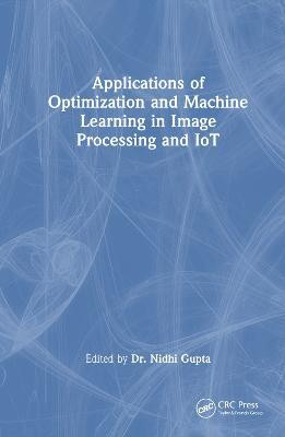 Applications of Optimization and Machine Learning in Image Processing and IoT(English, Hardcover, unknown)