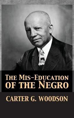 The Mis-Education of the Negro(English, Hardcover, Woodson Carter Godwin)