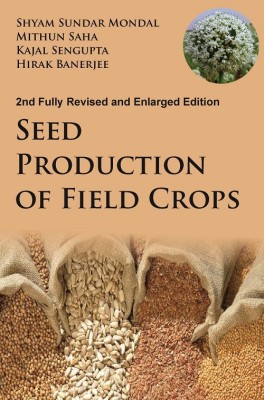 Seed Production of Field Crops: 2nd Fully Revised and Enlarged Edition(English, Hardcover, Banerjee Shyam Sundar Mondal, Mithun Saha, Kajal Sengupta, Hirak)