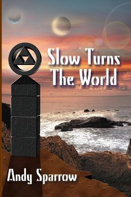 Slow Turns The World(English, Paperback, Sparrow Andy)