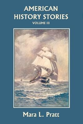 American History Stories, Volume III(English, Paperback, Pratt Mara L.)