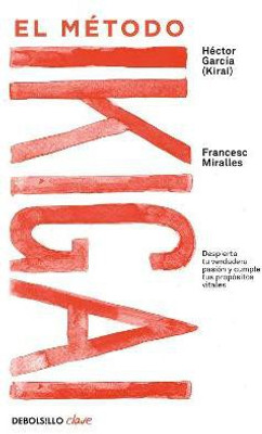 El metodo Ikigai: Despierta tu verdadera pasion y cumple tus propositos vitales / Ikigai: The Japanese Secret to a Long and Happy Life(Spanish, Paperback, Miralles Francesc)