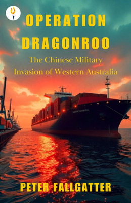 OPERATION DRAGONROO The Chinese Military Invasion of Western Australia(English, Paperback, Fallgatter Peter)