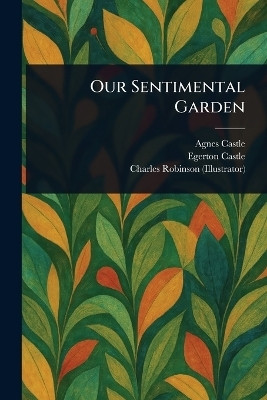 Our Sentimental Garden(English, Paperback, Castle Agnes)