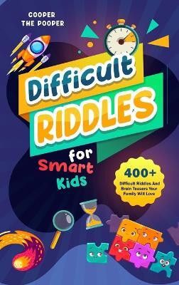 Difficult Riddles for Smart Kids(English, Hardcover, The Pooper Cooper)