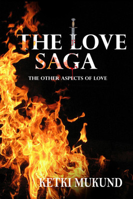 The love saga  - The other aspects of love(English, Paperback, Ketki Mukund)
