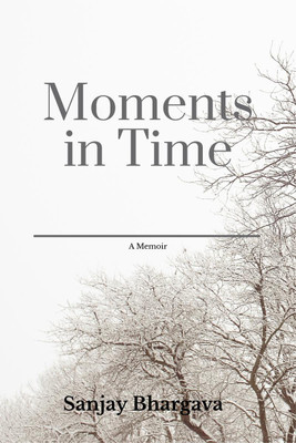 Moments in Time(English, Hardcover, Sanjay Bhargava)
