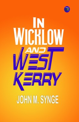 In Wicklow and West Kerry(Paperback, John M. Synge)