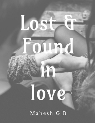 Lost and Found in Love(English, Paperback, Mahesh G B)