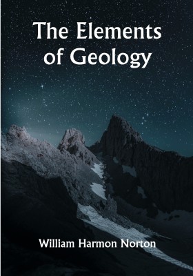 The Elements of Geology(Paperback, William Harmon Norton)