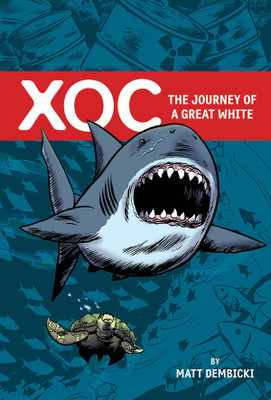 Xoc: The Journey of a Great White(English, Hardcover, Dembicki Matt)