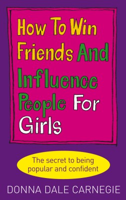 How to Win Friends and Influence People for Girls(English, Paperback, Dale Carnegie Donna)