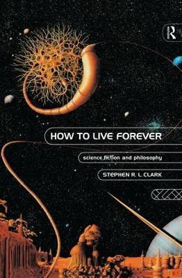 How to Live Forever(English, Paperback, Clark Stephen R L)