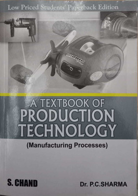 A TEXTBOOK OF PRODUCTION TECHNOLOGY(Paperback, Dr.P.C.Sharma)
